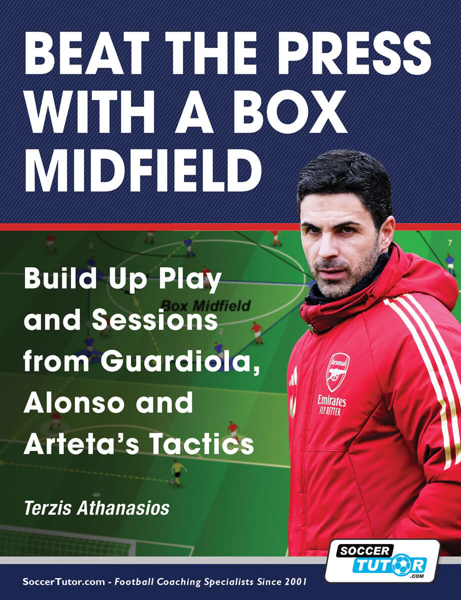 Beat the Press With a Box Midfield - Build Up Play and Sessions from Guardiola, Alonso and Arteta's Tactics